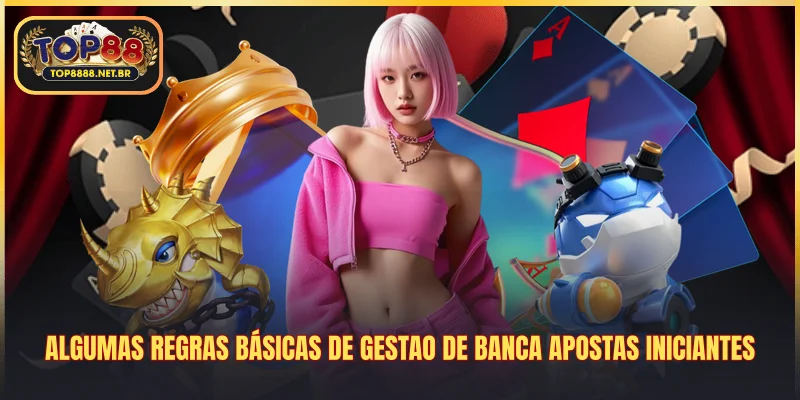 Algumas regras básicas de gestao de banca apostas iniciantes