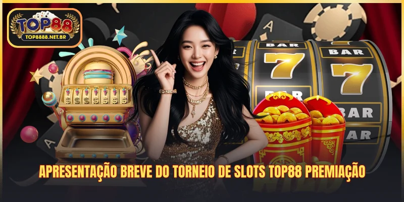 Apresentação breve do torneio de slots Top88 premiação