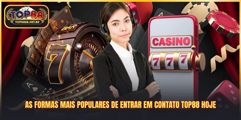 As formas mais populares de entrar em Contato Top88 hoje