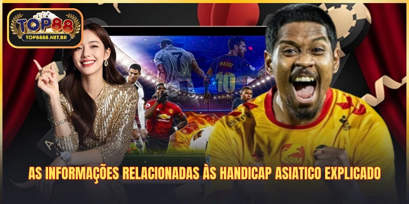 As informações relacionadas às handicap asiatico explicado