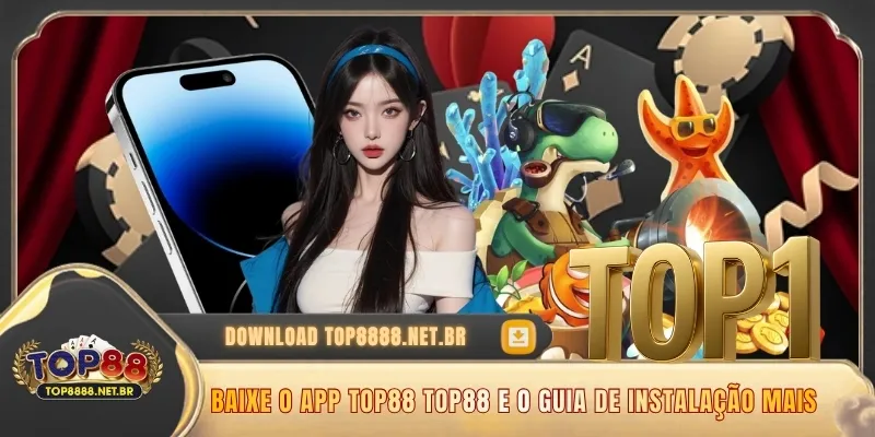 Baixe O App Top88 - E O Guia De Instalação Mais