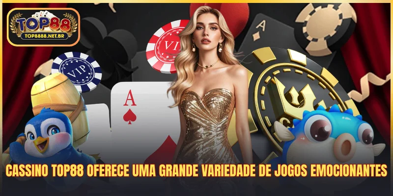 Cassino Top88 oferece uma grande variedade de jogos emocionantes