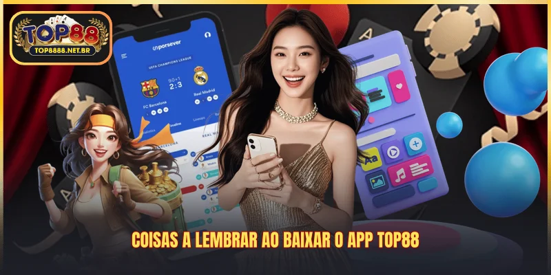 Coisas a lembrar ao baixar o app Top88