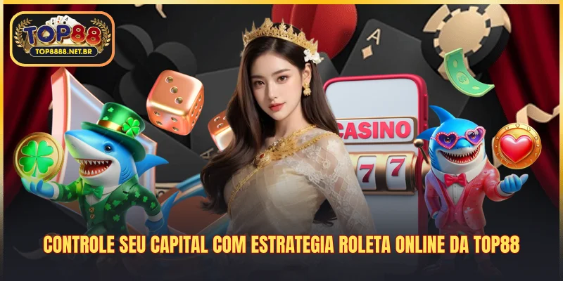 Controle seu capital com estrategia roleta online da Top88