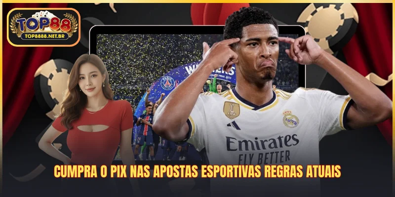 Cumpra o pix nas apostas esportivas regras atuais