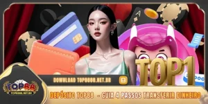 Depósito Top88 - Guia 4 Passos Transferir Dinheiro