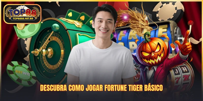 Descubra como jogar Fortune Tiger básico