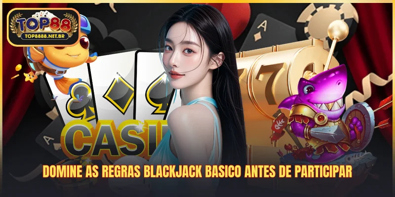 Domine as regras blackjack basico antes de participar