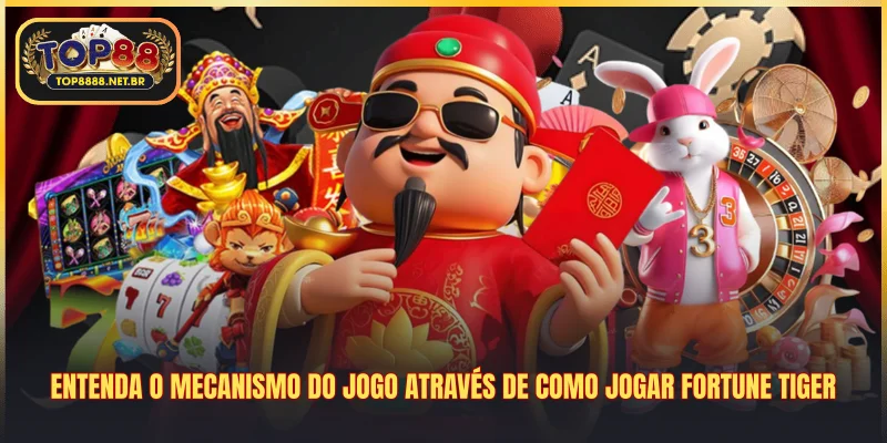 Entenda o mecanismo do jogo através de como jogar Fortune Tiger