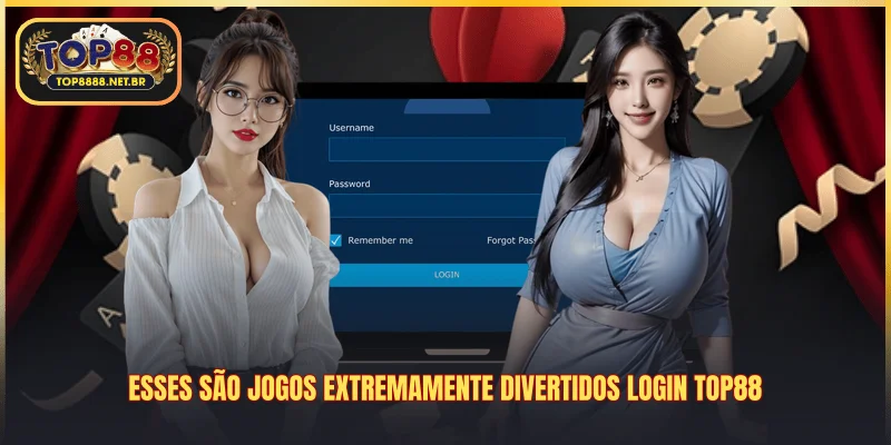 Esses são jogos extremamente divertidos login Top88