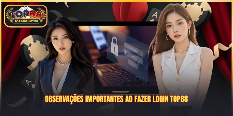 Observações importantes ao fazer login Top88