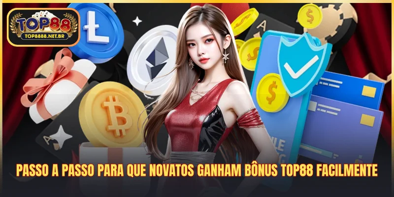 Passo a passo para que novatos ganham bônus Top88 facilmente