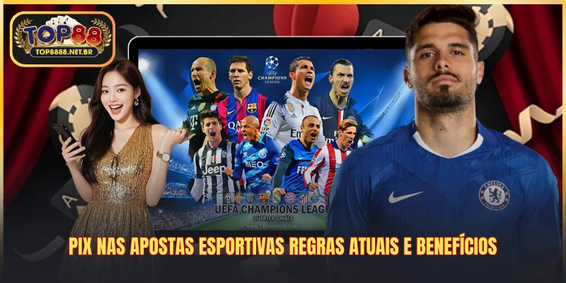 Pix nas apostas esportivas regras atuais e benefícios