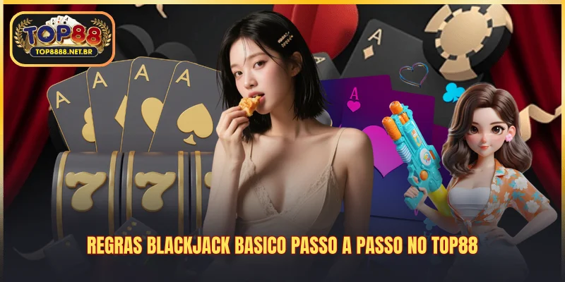 Regras blackjack basico passo a passo no Top88