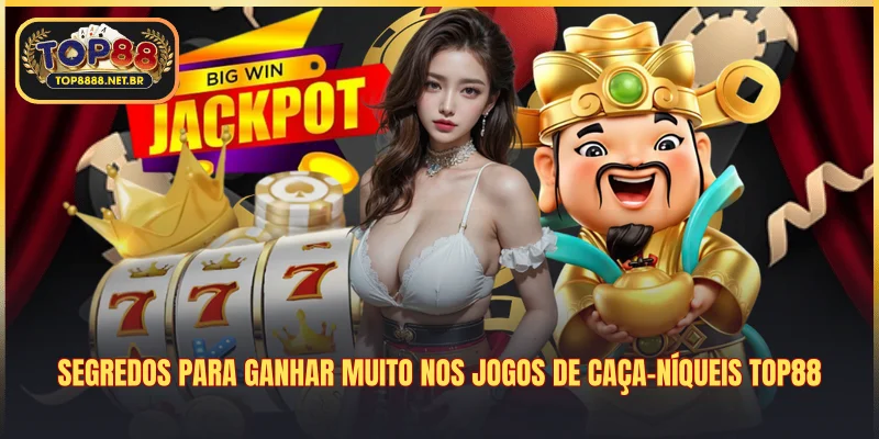 Segredos para ganhar muito nos jogos de caça-níqueis Top88