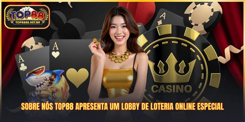 Sobre Nós Top88 apresenta um lobby de loteria online especial